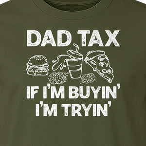 Dad Tax T-Shirt, Funny Food and Snack Quote for Father's Day and Birthdays