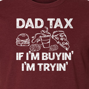 Dad Tax T-Shirt, Funny Food and Snack Quote for Father's Day and Birthdays
