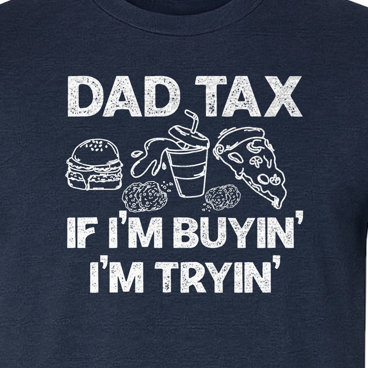 Dad Tax T-Shirt, Funny Food and Snack Quote for Father's Day and Birthdays