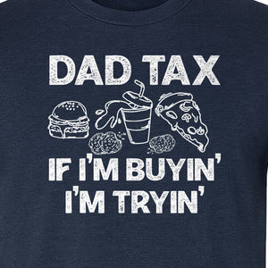 Dad Tax T-Shirt, Funny Food and Snack Quote for Father's Day and Birthdays
