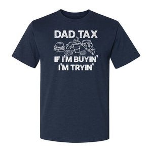 Dad Tax T-Shirt, Funny Food and Snack Quote for Father's Day and Birthdays