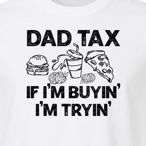 Dad Tax T-Shirt, Funny Food and Snack Quote for Father's Day and Birthdays