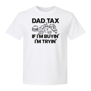 Dad Tax T-Shirt, Funny Food and Snack Quote for Father's Day and Birthdays