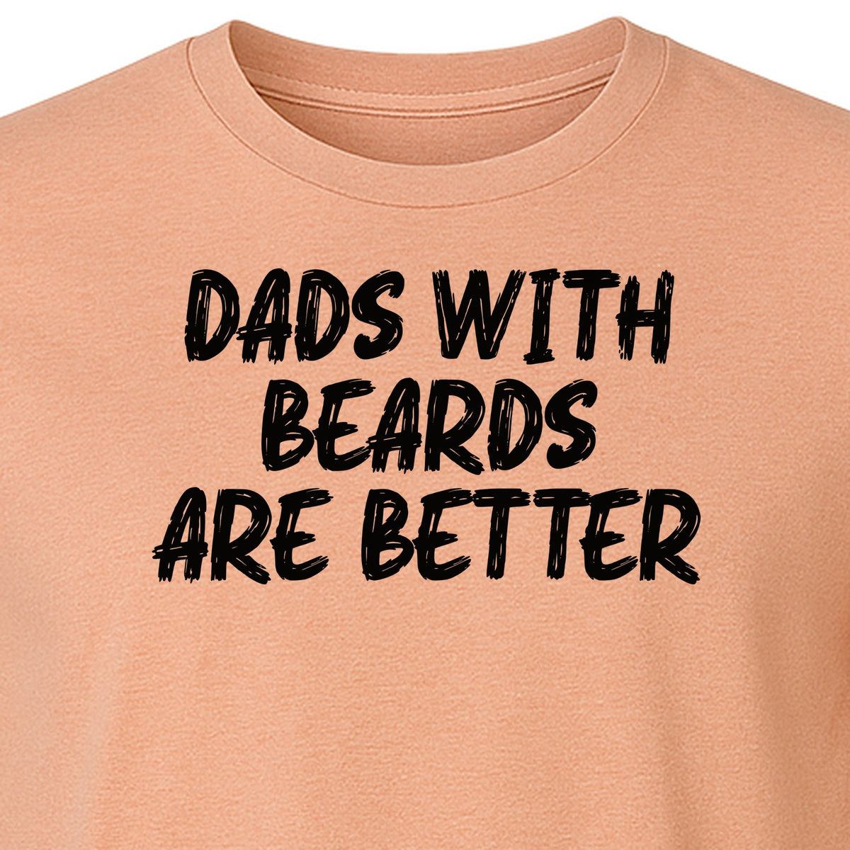 Dad Beard T-Shirt, Dads With Beards Are Better Distressed Lettering, Funny Father's Day Gift
