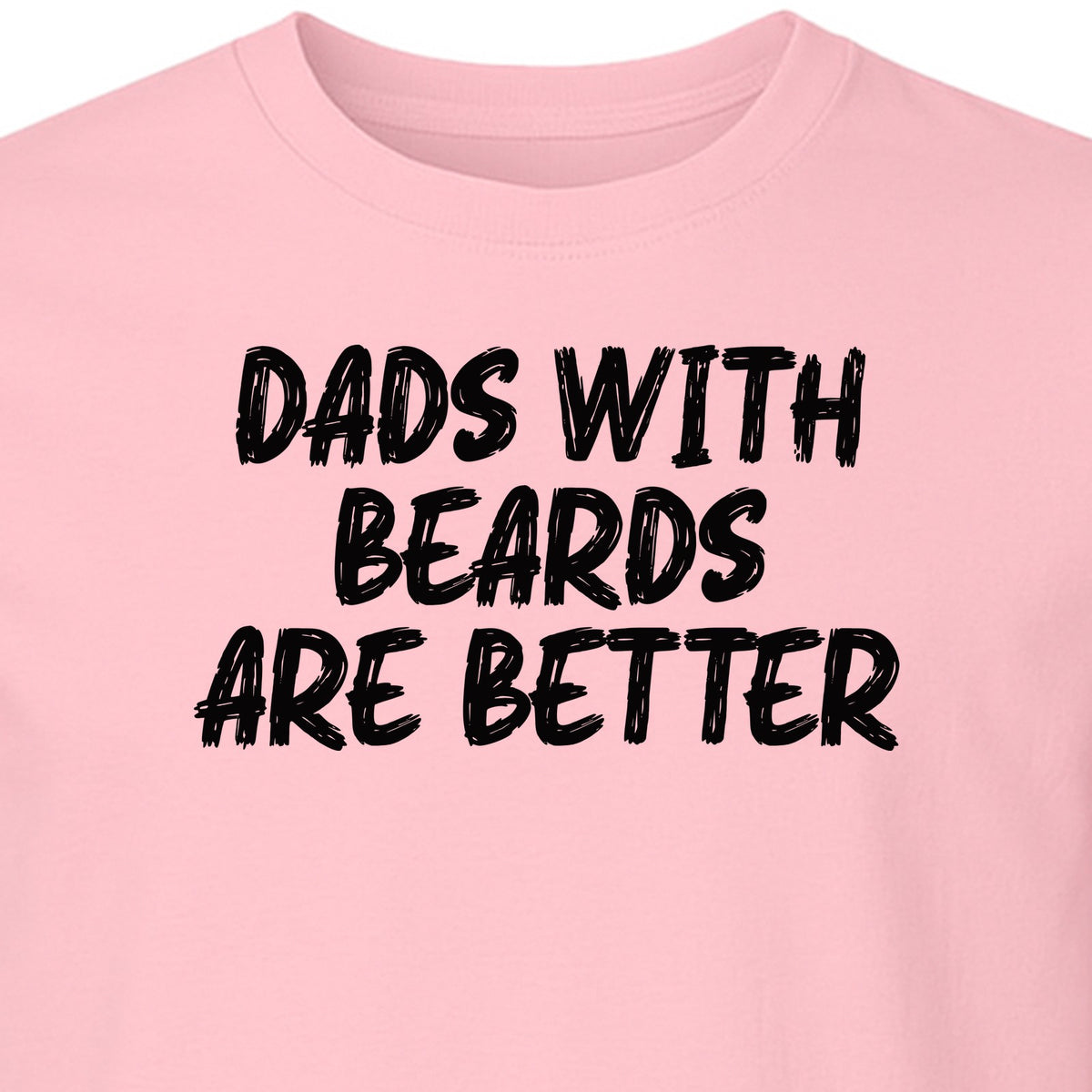 Dad Beard T-Shirt, Dads With Beards Are Better Distressed Lettering, Funny Father's Day Gift