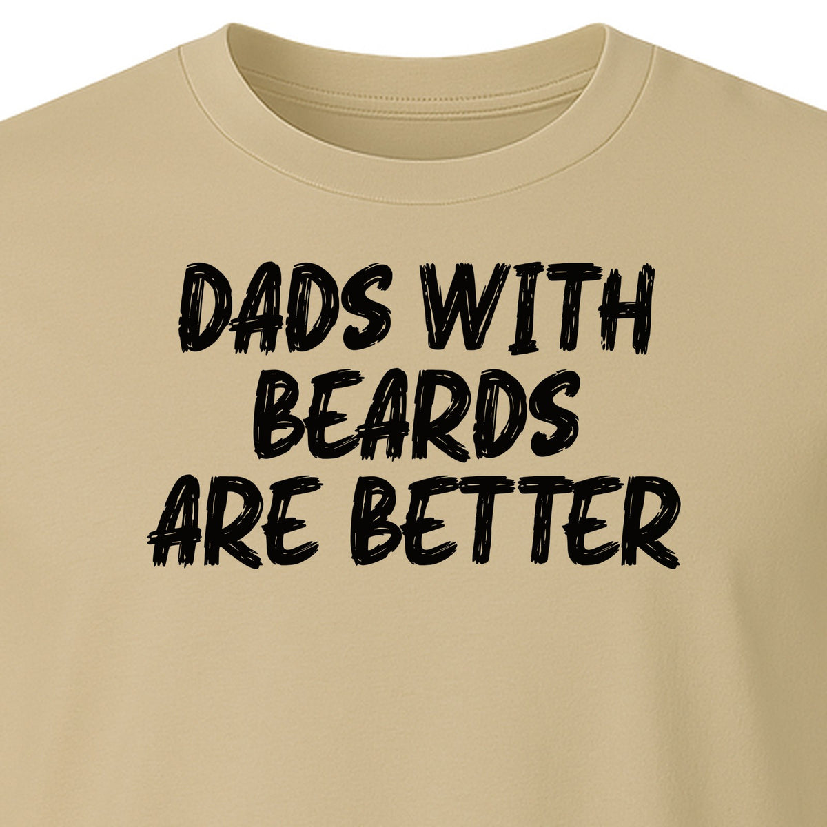 Dad Beard T-Shirt, Dads With Beards Are Better Distressed Lettering, Funny Father's Day Gift