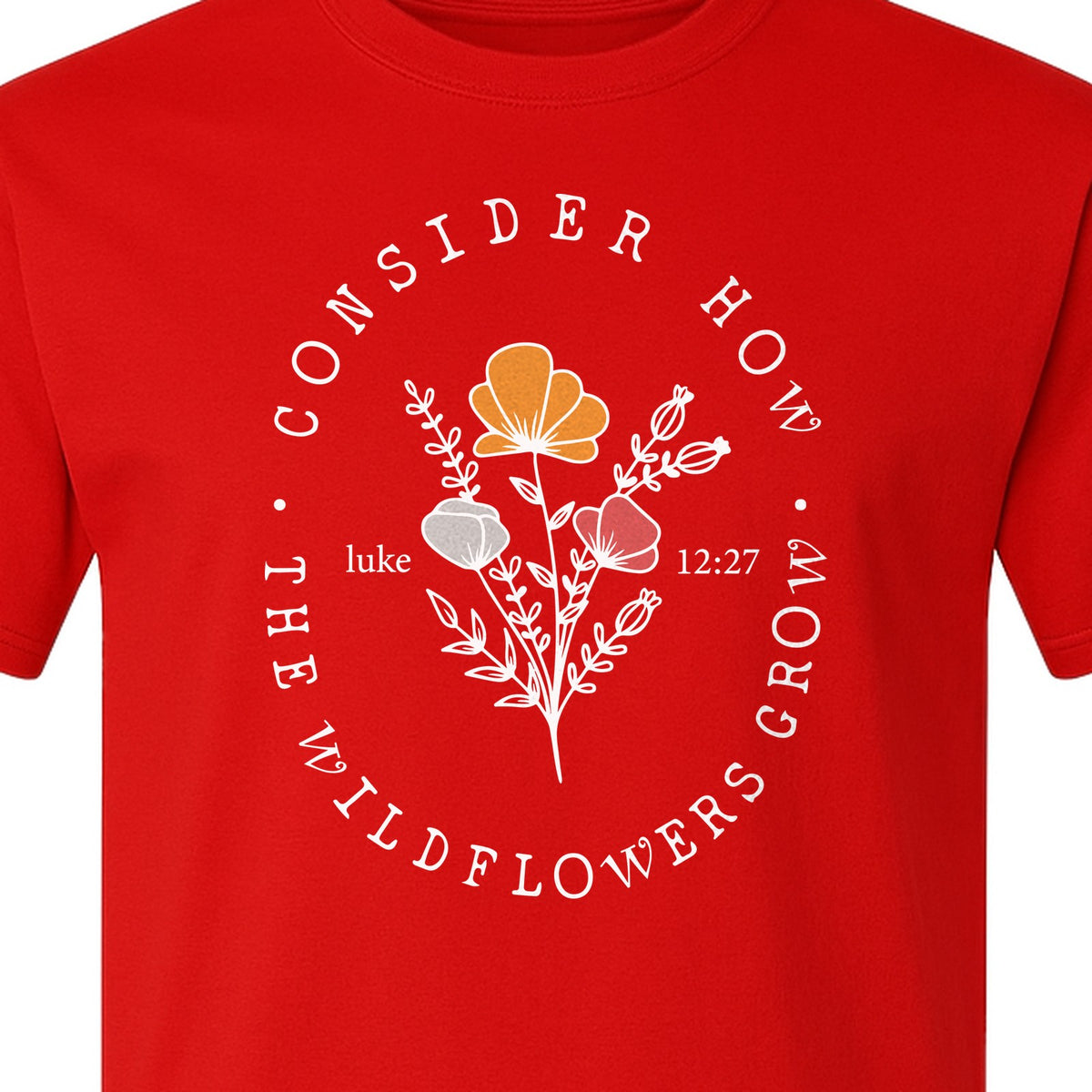 Christian T-Shirt, Wildflower Luke 12:27 Scripture Design for Women and Faith Gifts