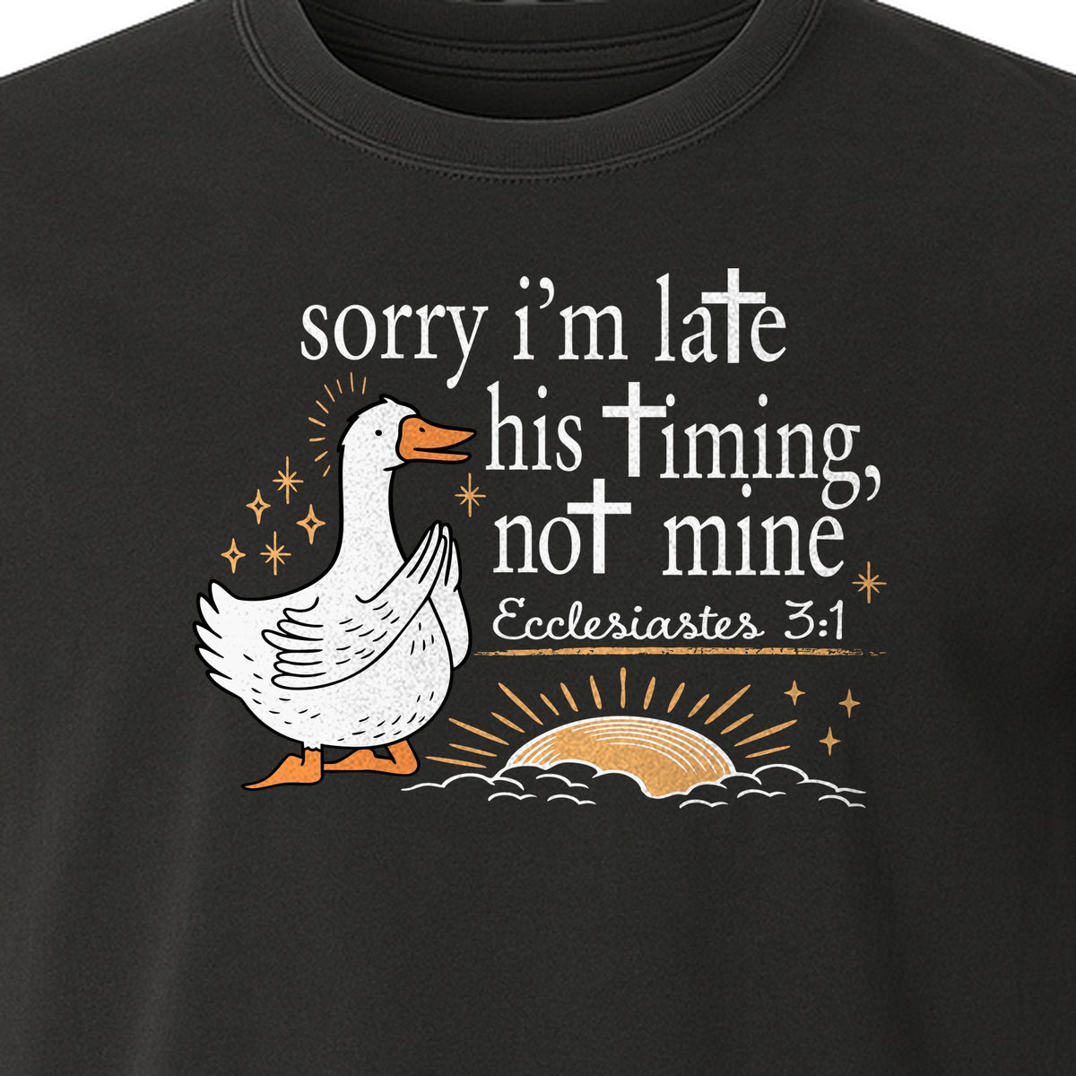Christian Comfort Colors T-Shirt, Sorry I'm Late His Timing Not Mine Goose with Ecclesiastes 3:1 for Faith Gifts