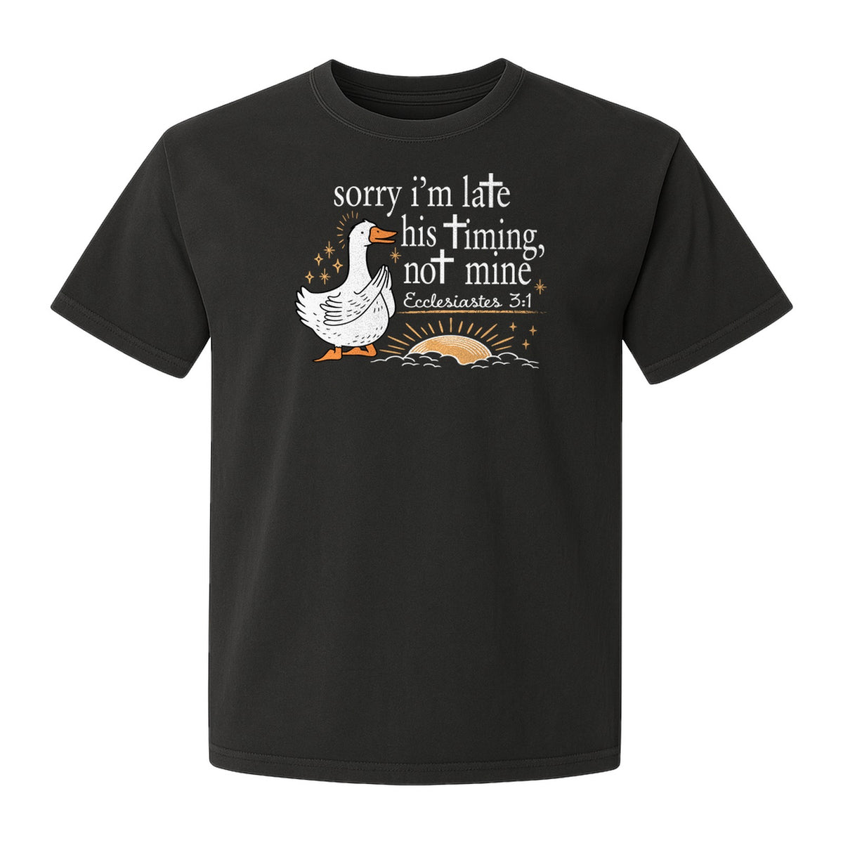 Christian Comfort Colors T-Shirt, Sorry I'm Late His Timing Not Mine Goose with Ecclesiastes 3:1 for Faith Gifts