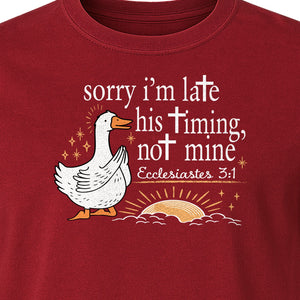 Christian Comfort Colors T-Shirt, Sorry I'm Late His Timing Not Mine Goose with Ecclesiastes 3:1 for Faith Gifts