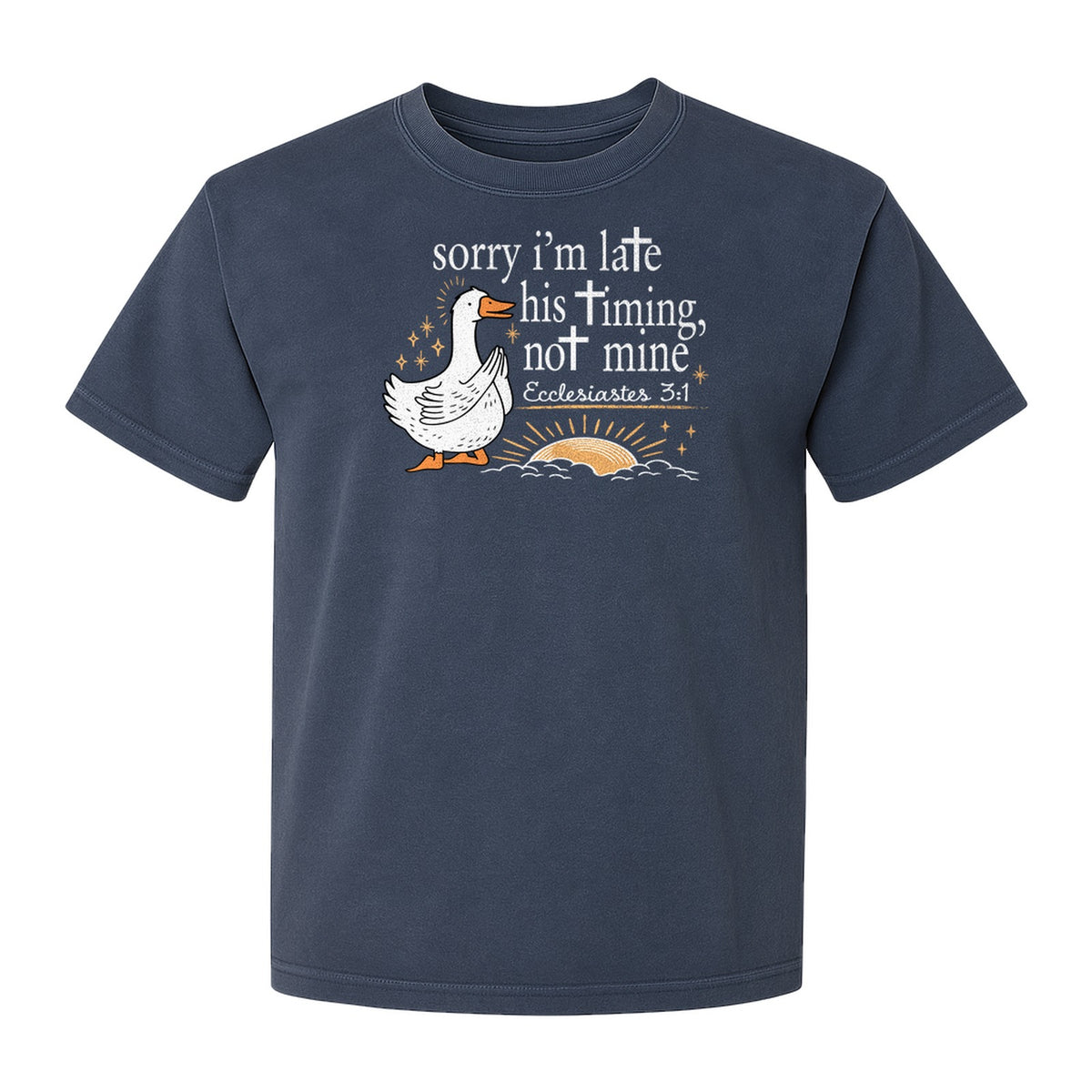 Christian Comfort Colors T-Shirt, Sorry I'm Late His Timing Not Mine Goose with Ecclesiastes 3:1 for Faith Gifts