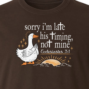 Christian Comfort Colors T-Shirt, Sorry I'm Late His Timing Not Mine Goose with Ecclesiastes 3:1 for Faith Gifts