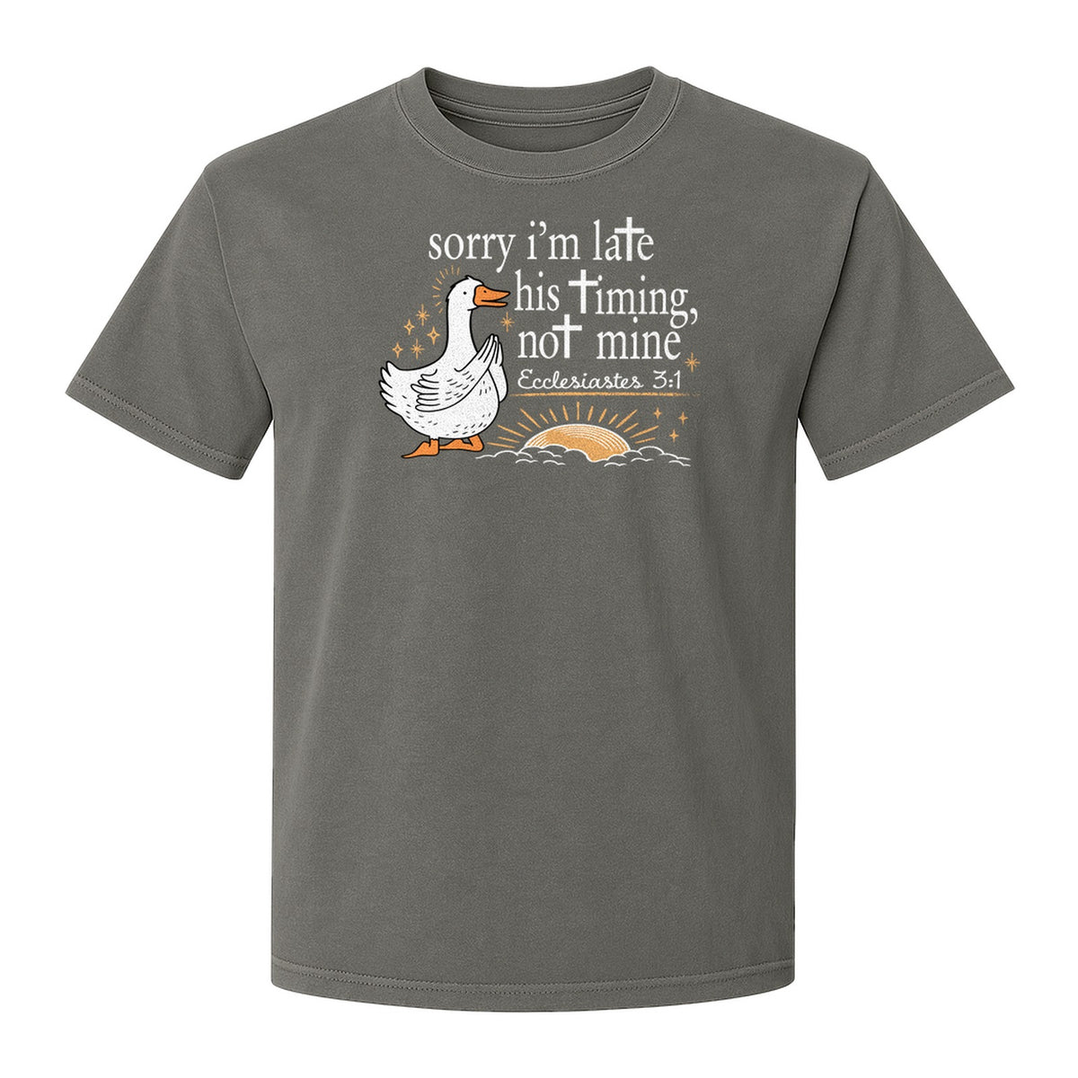 Christian Comfort Colors T-Shirt, Sorry I'm Late His Timing Not Mine Goose with Ecclesiastes 3:1 for Faith Gifts