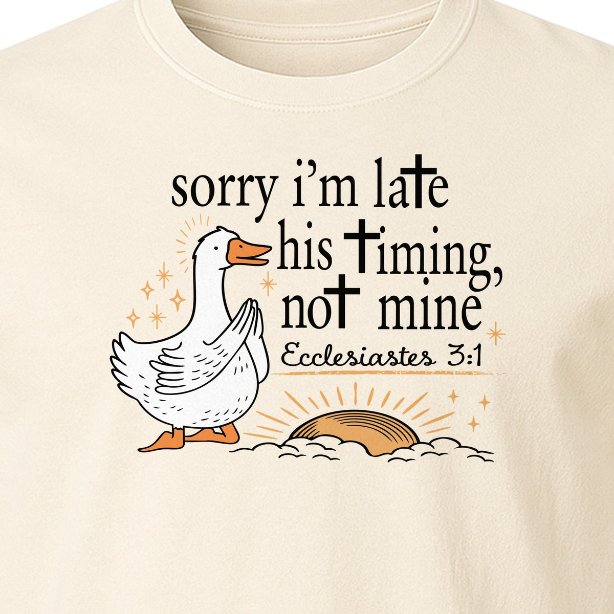 Christian Comfort Colors T-Shirt, Sorry I'm Late His Timing Not Mine Goose with Ecclesiastes 3:1 for Faith Gifts