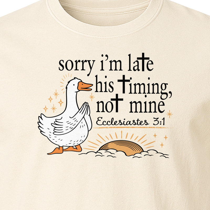 Christian Comfort Colors T-Shirt, Sorry I'm Late His Timing Not Mine Goose with Ecclesiastes 3:1 for Faith Gifts