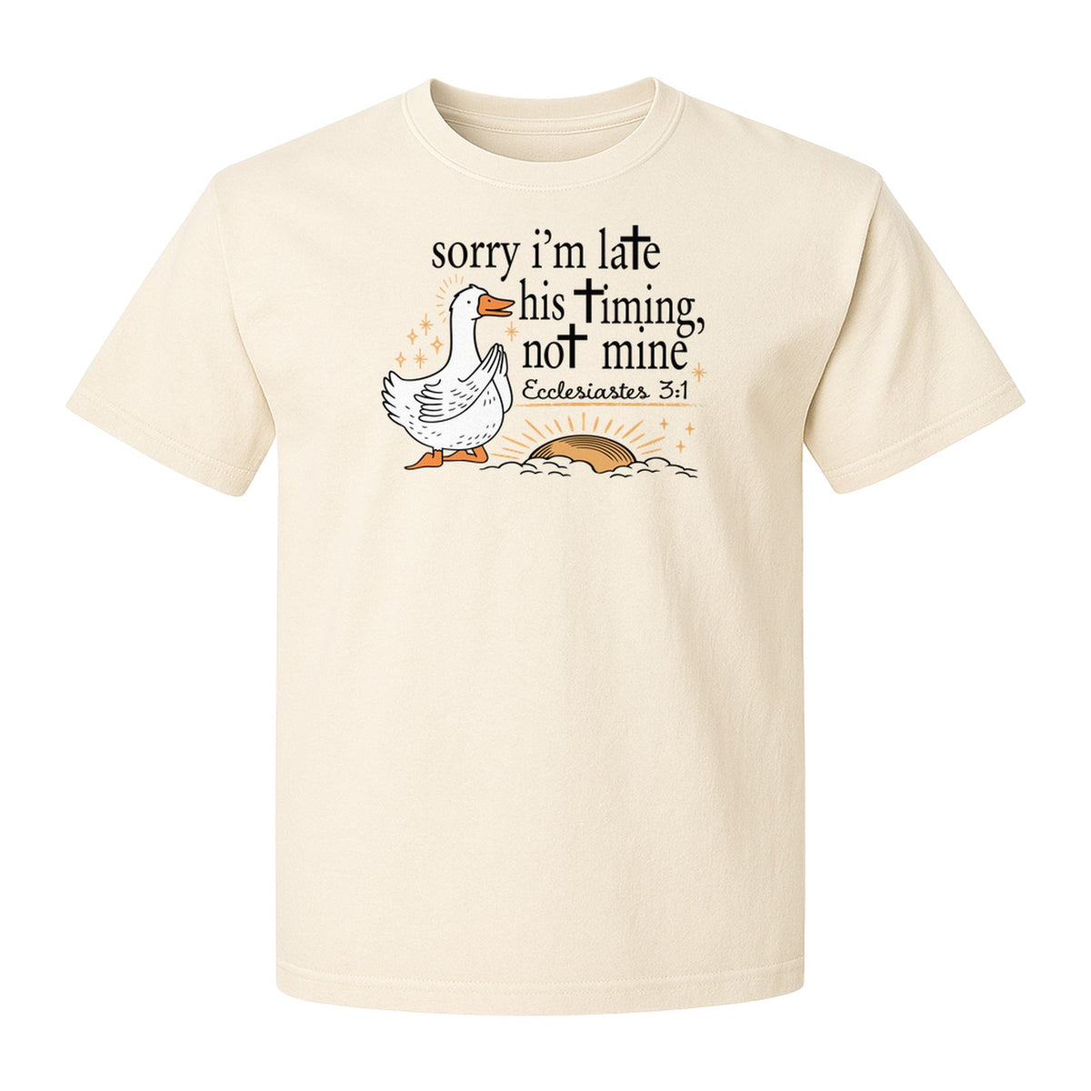 Christian Comfort Colors T-Shirt, Sorry I'm Late His Timing Not Mine Goose with Ecclesiastes 3:1 for Faith Gifts
