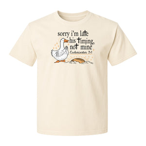 Christian Comfort Colors T-Shirt, Sorry I'm Late His Timing Not Mine Goose with Ecclesiastes 3:1 for Faith Gifts