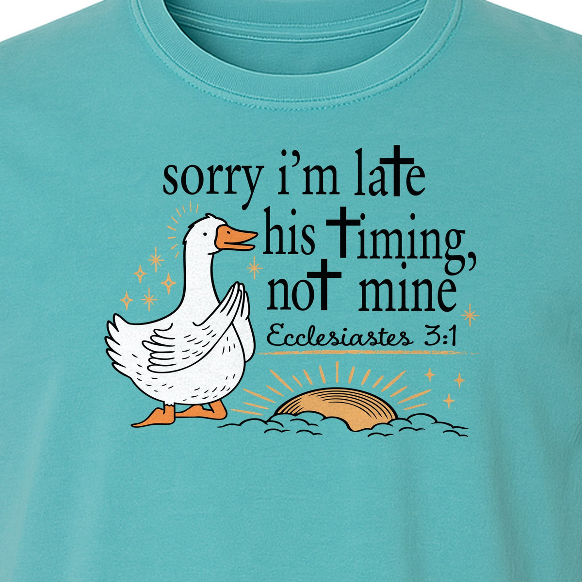 Christian Comfort Colors T-Shirt, Sorry I'm Late His Timing Not Mine Goose with Ecclesiastes 3:1 for Faith Gifts