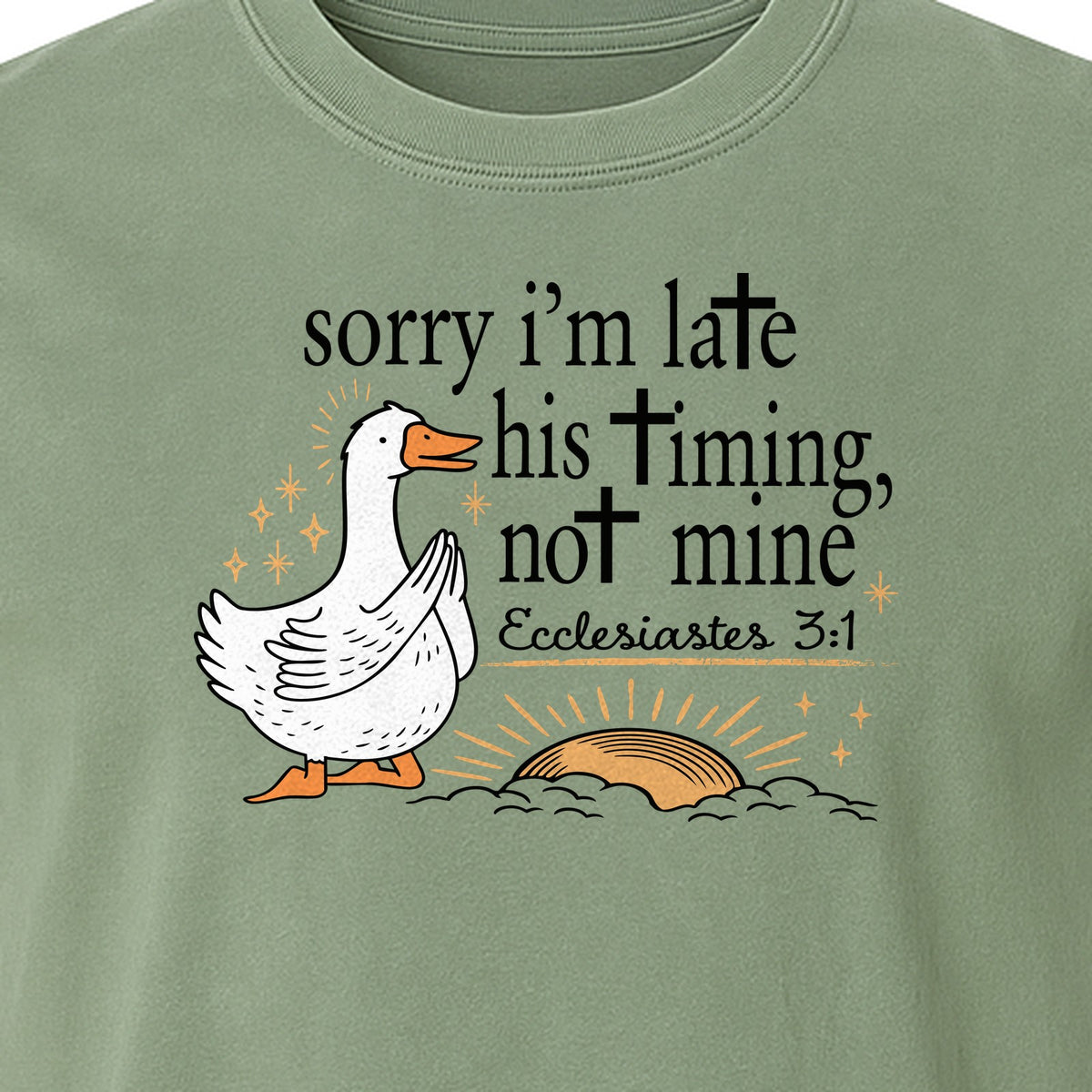 Christian Comfort Colors T-Shirt, Sorry I'm Late His Timing Not Mine Goose with Ecclesiastes 3:1 for Faith Gifts