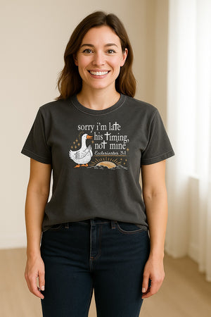 Christian Comfort Colors T-Shirt, Sorry I'm Late His Timing Not Mine Goose with Ecclesiastes 3:1 for Faith Gifts