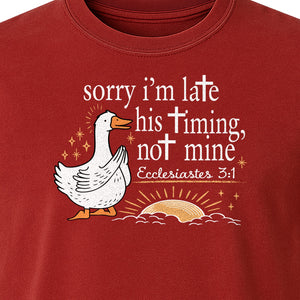 Christian Comfort Colors T-Shirt, Sorry I'm Late His Timing Not Mine Goose with Ecclesiastes 3:1 for Faith Gifts
