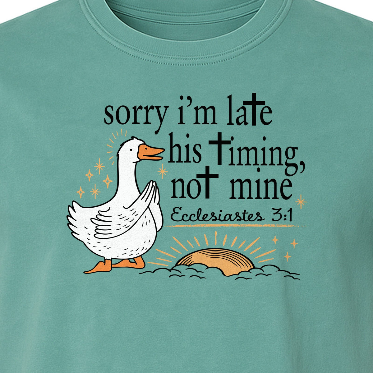 Christian Comfort Colors T-Shirt, Sorry I'm Late His Timing Not Mine Goose with Ecclesiastes 3:1 for Faith Gifts