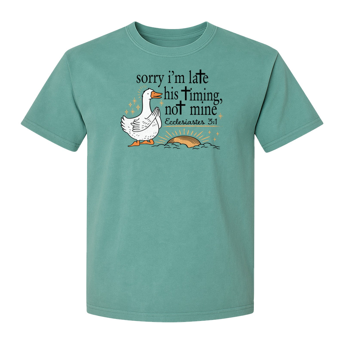 Christian Comfort Colors T-Shirt, Sorry I'm Late His Timing Not Mine Goose with Ecclesiastes 3:1 for Faith Gifts