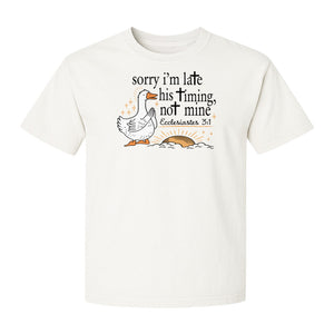 Christian Comfort Colors T-Shirt, Sorry I'm Late His Timing Not Mine Goose with Ecclesiastes 3:1 for Faith Gifts