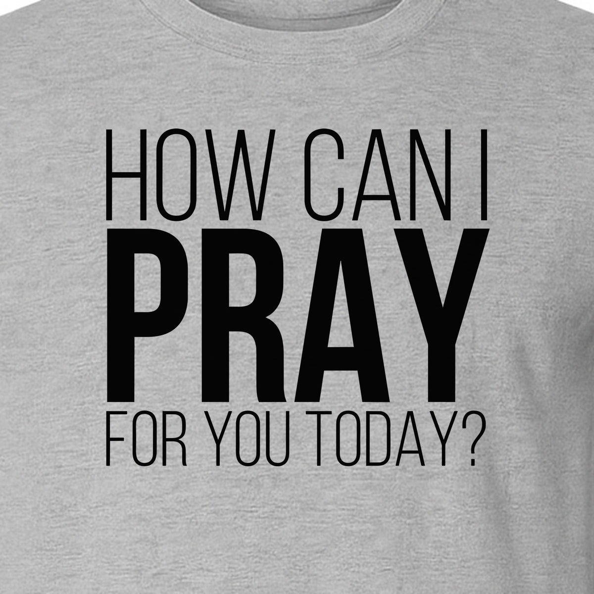 How Can I Pray For You Today Christian T-Shirt, Faith Design for Church and Ministry Teams