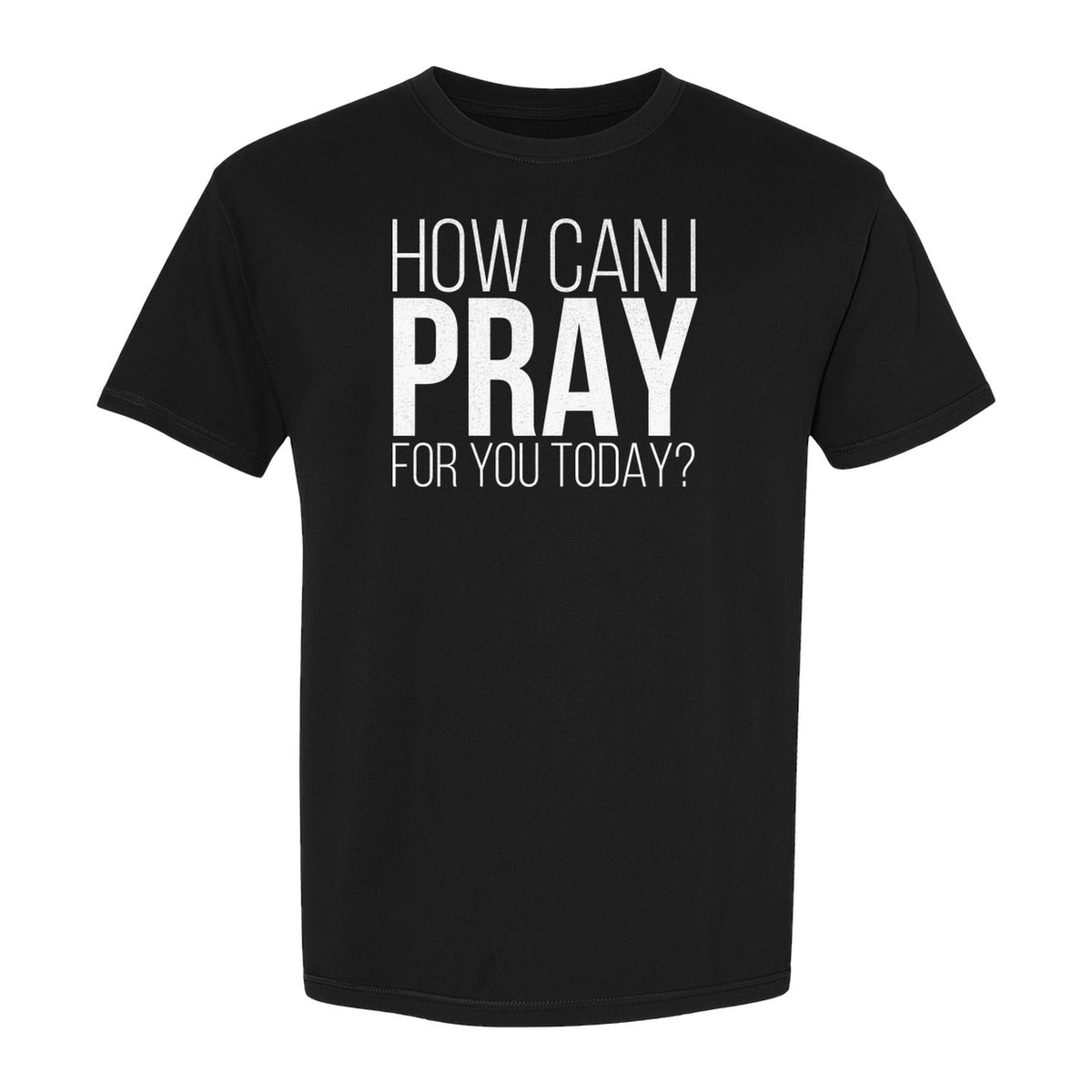 How Can I Pray For You Today Christian T-Shirt, Faith Design for Church and Ministry Teams