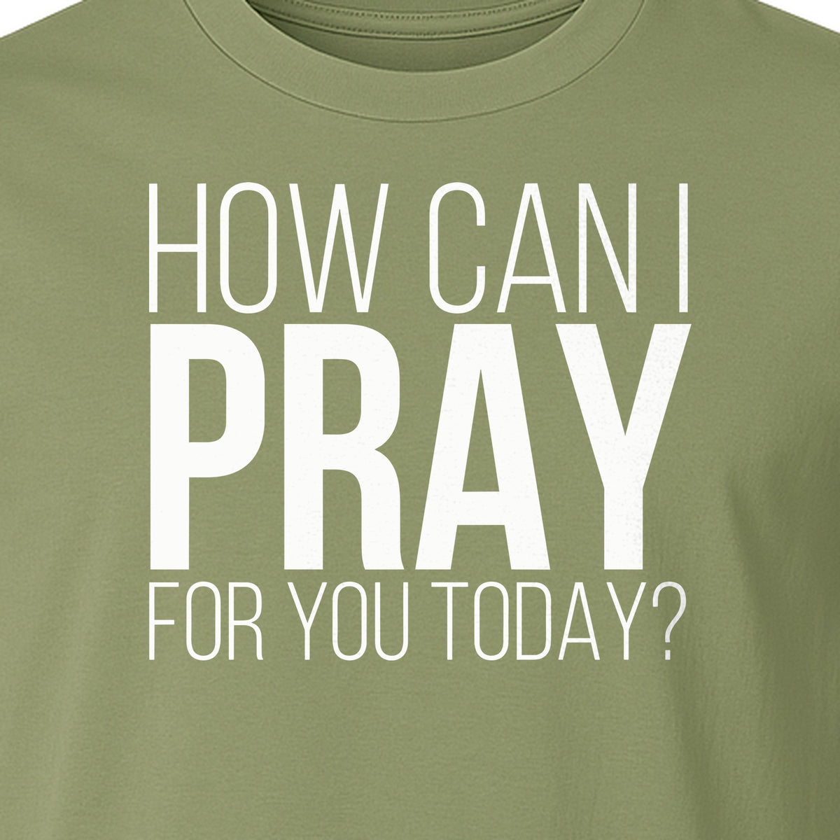 How Can I Pray For You Today Christian T-Shirt, Faith Design for Church and Ministry Teams