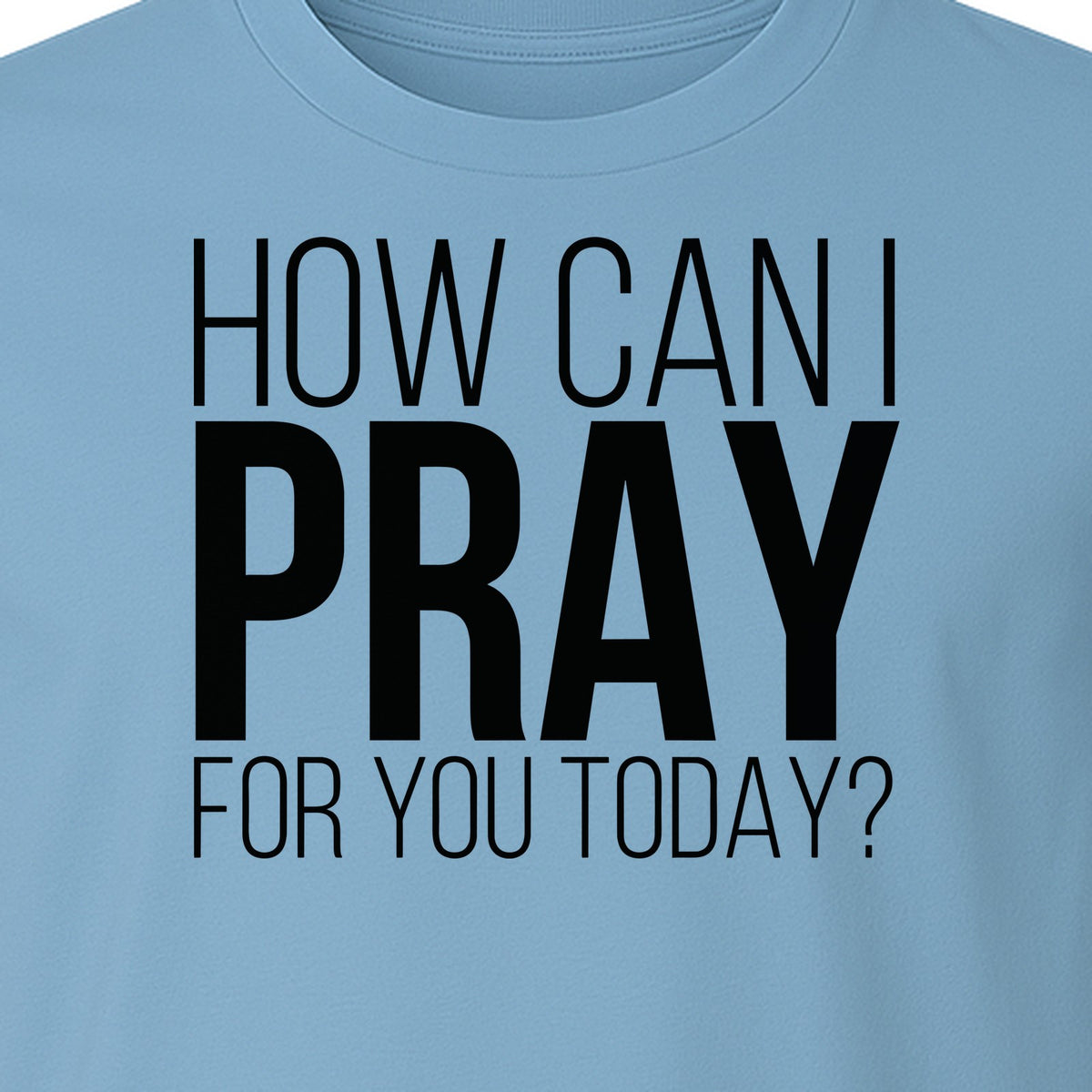 How Can I Pray For You Today Christian T-Shirt, Faith Design for Church and Ministry Teams