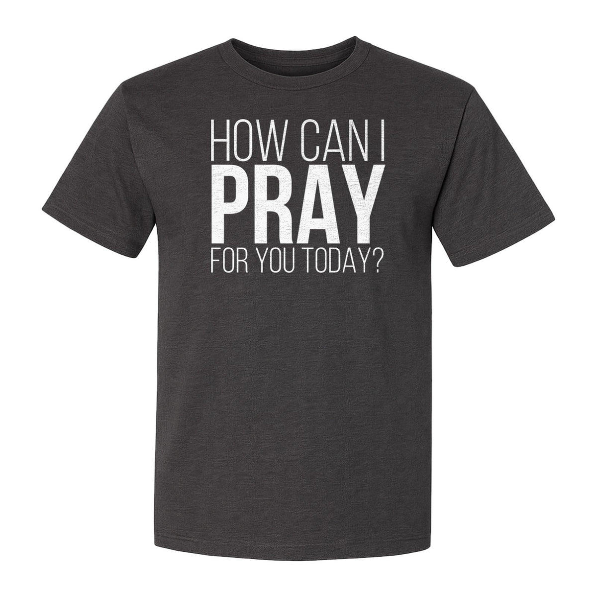 How Can I Pray For You Today Christian T-Shirt, Faith Design for Church and Ministry Teams