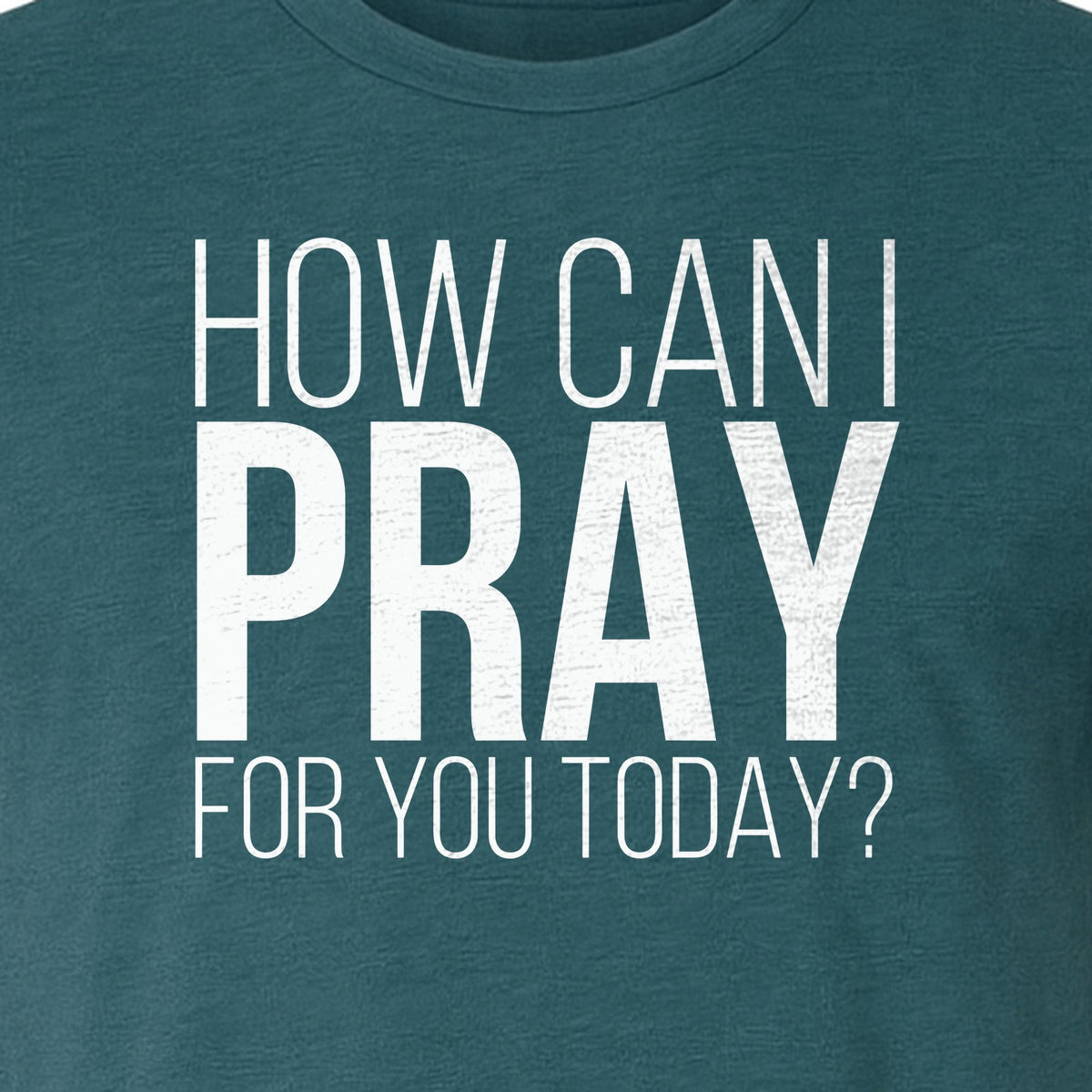 How Can I Pray For You Today Christian T-Shirt, Faith Design for Church and Ministry Teams