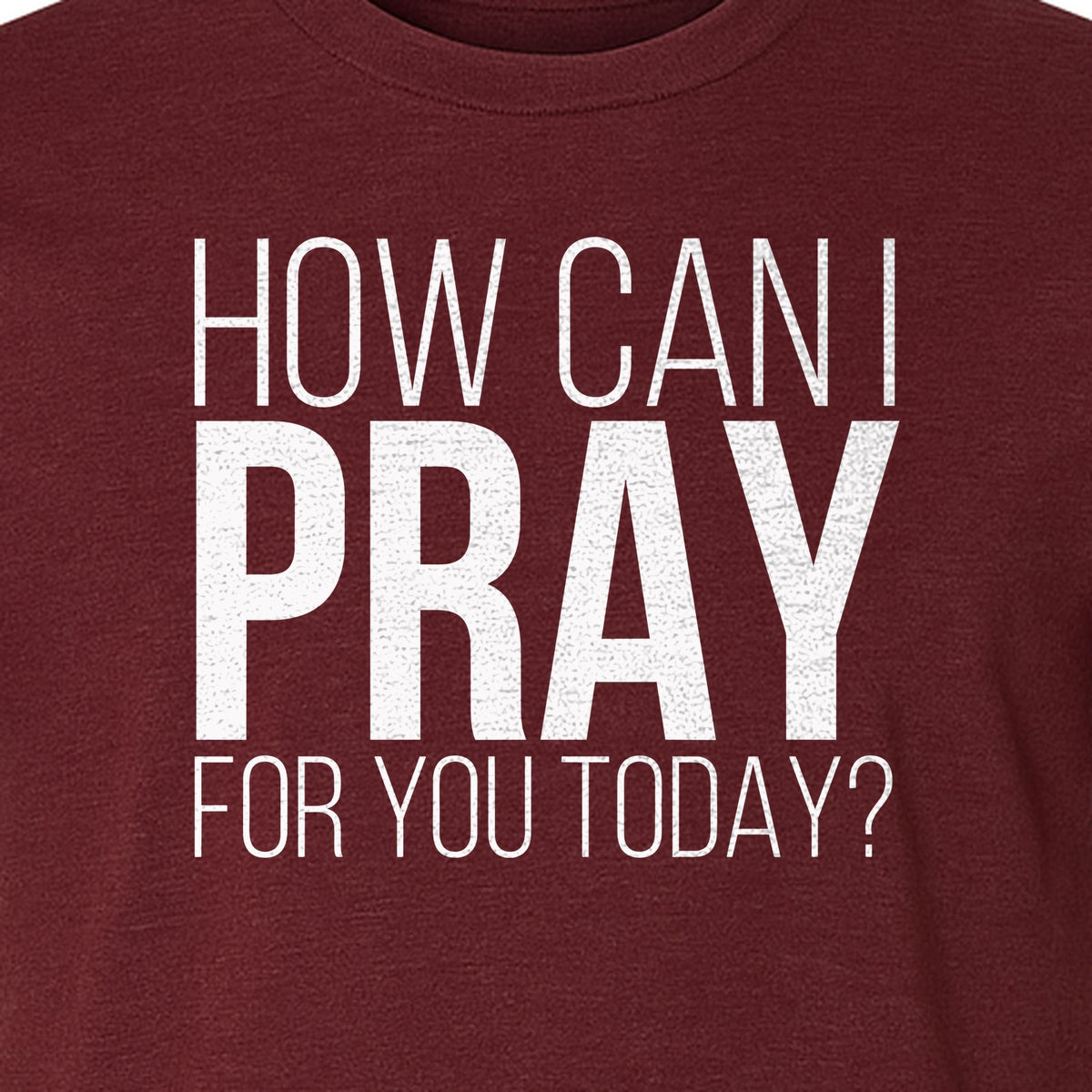 How Can I Pray For You Today Christian T-Shirt, Faith Design for Church and Ministry Teams
