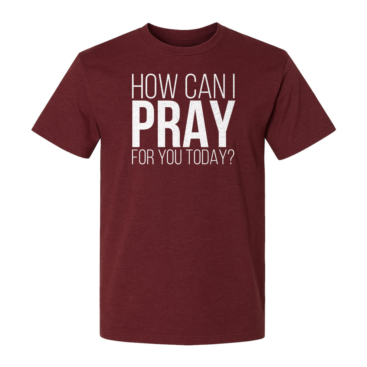How Can I Pray For You Today Christian T-Shirt, Faith Design for Church and Ministry Teams