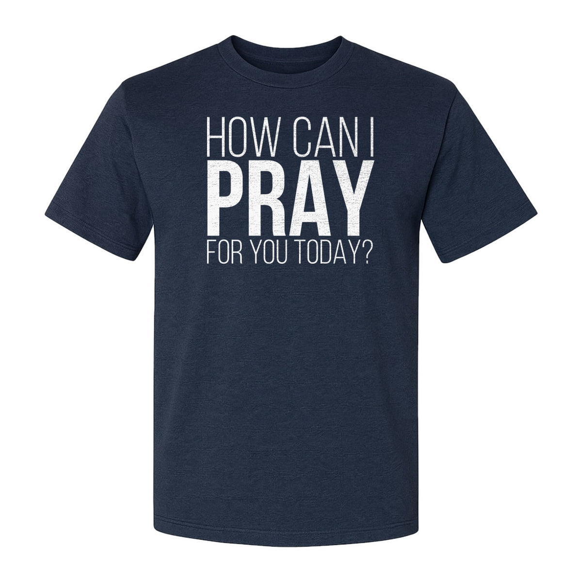 How Can I Pray For You Today Christian T-Shirt, Faith Design for Church and Ministry Teams