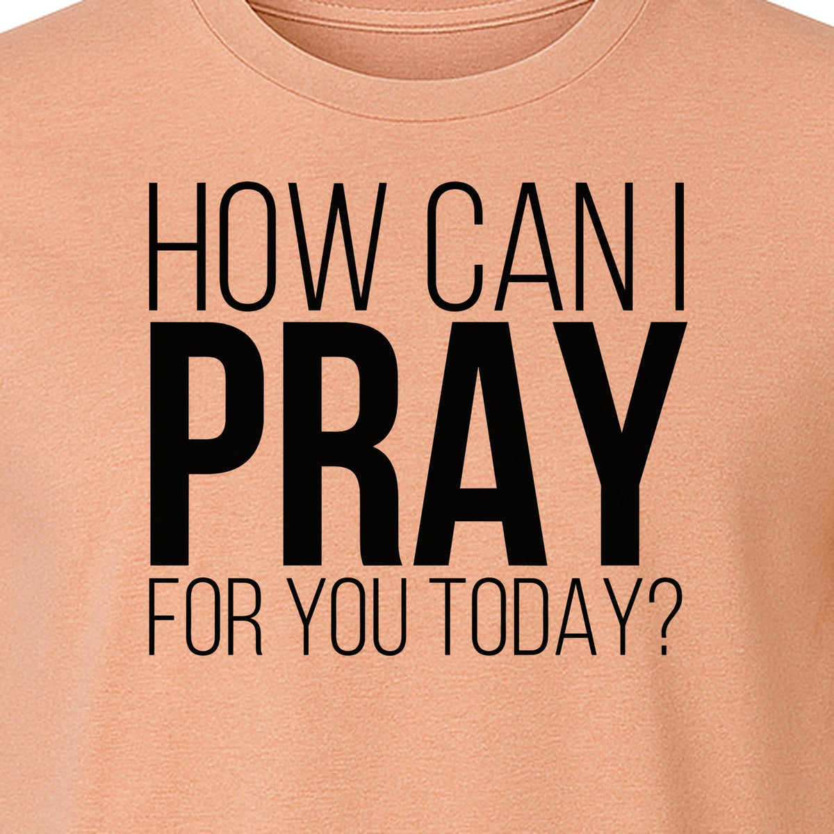 How Can I Pray For You Today Christian T-Shirt, Faith Design for Church and Ministry Teams