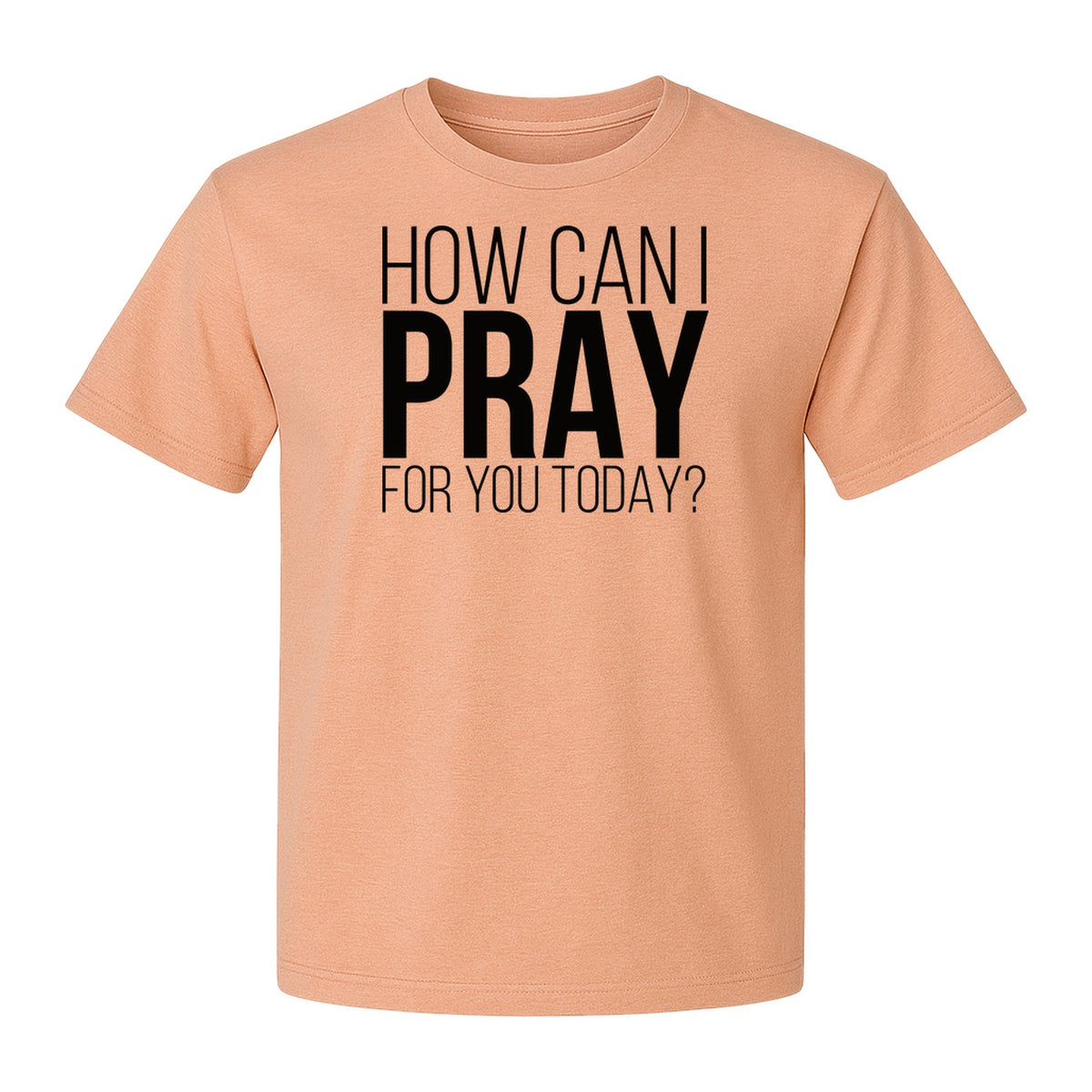 How Can I Pray For You Today Christian T-Shirt, Faith Design for Church and Ministry Teams