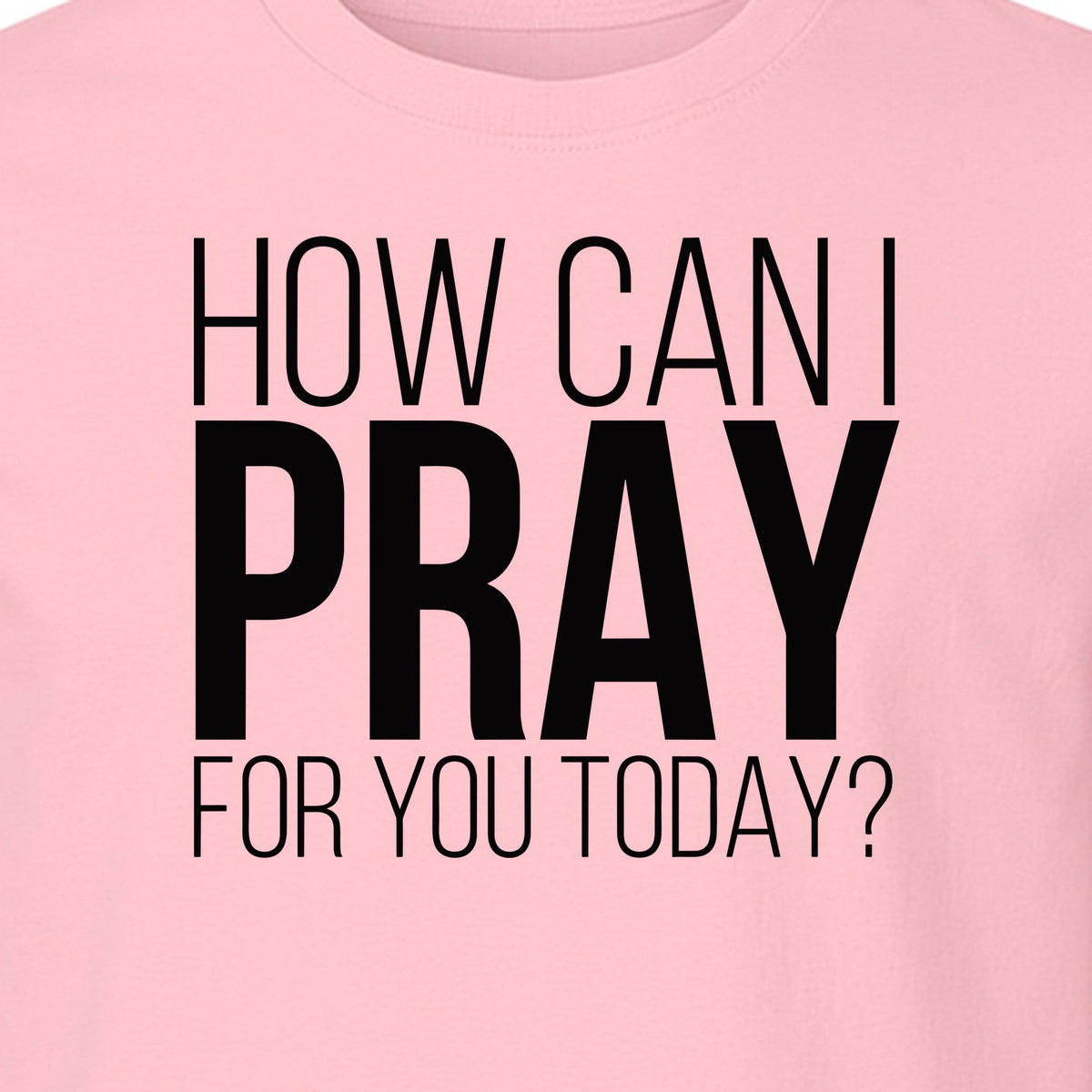 How Can I Pray For You Today Christian T-Shirt, Faith Design for Church and Ministry Teams