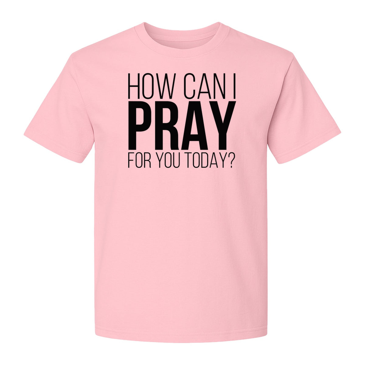 How Can I Pray For You Today Christian T-Shirt, Faith Design for Church and Ministry Teams