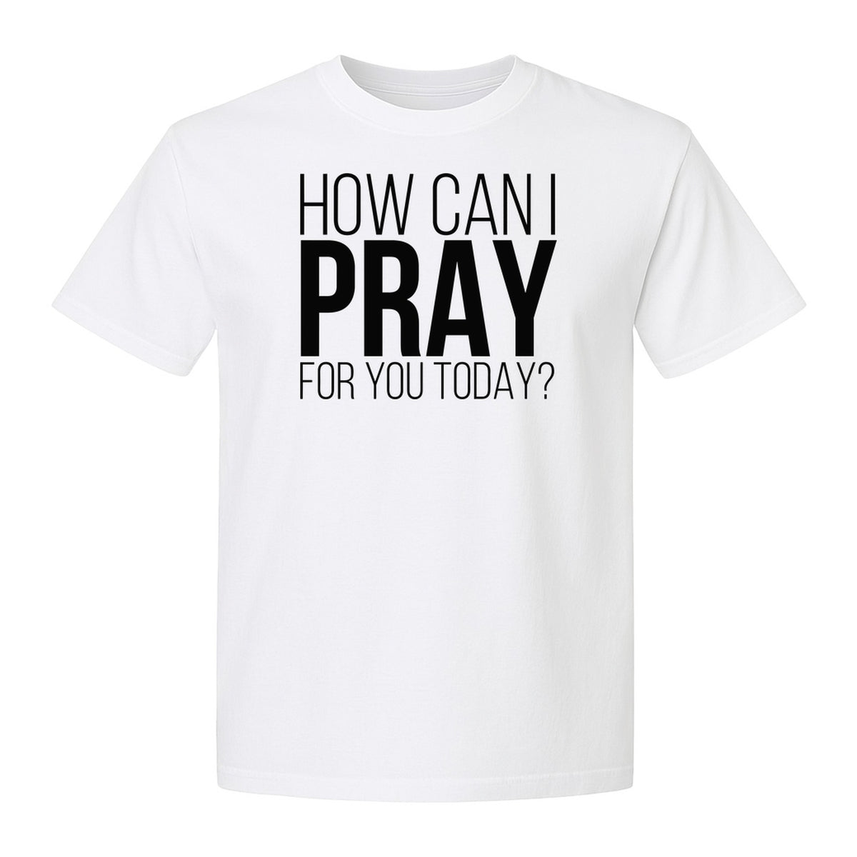 How Can I Pray For You Today Christian T-Shirt, Faith Design for Church and Ministry Teams