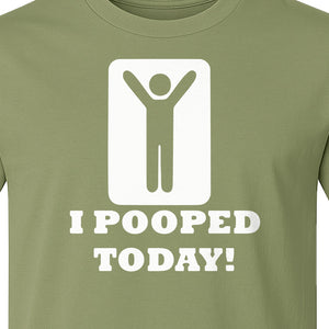 Funny Poop T-Shirt, I Pooped Today Sarcastic Humor Graphic Tee for Adults