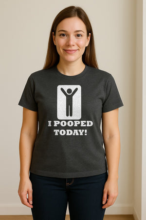 Funny Poop T-Shirt, I Pooped Today Sarcastic Humor Graphic Tee for Adults