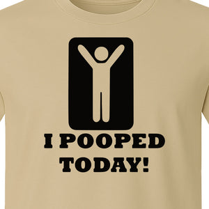 Funny Poop T-Shirt, I Pooped Today Sarcastic Humor Graphic Tee for Adults