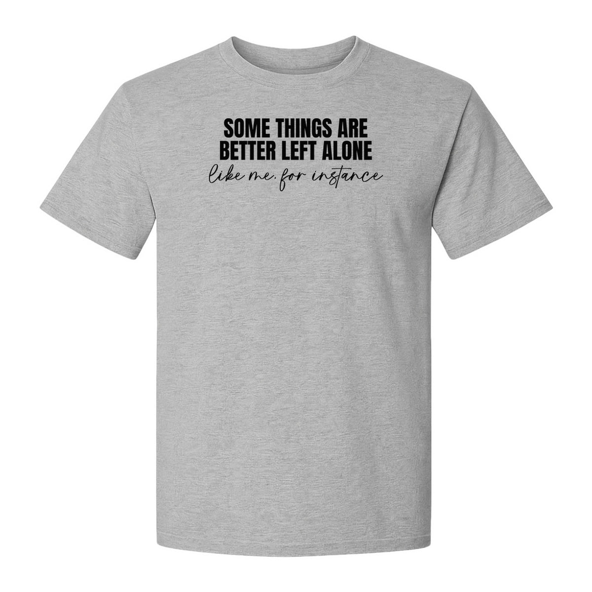 Introvert T-Shirt, Some Things Are Better Left Alone Like Me For Instance Sarcastic Quote