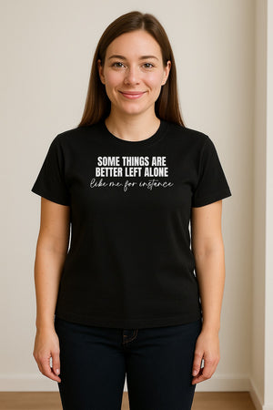 Introvert T-Shirt, Some Things Are Better Left Alone Like Me For Instance Sarcastic Quote