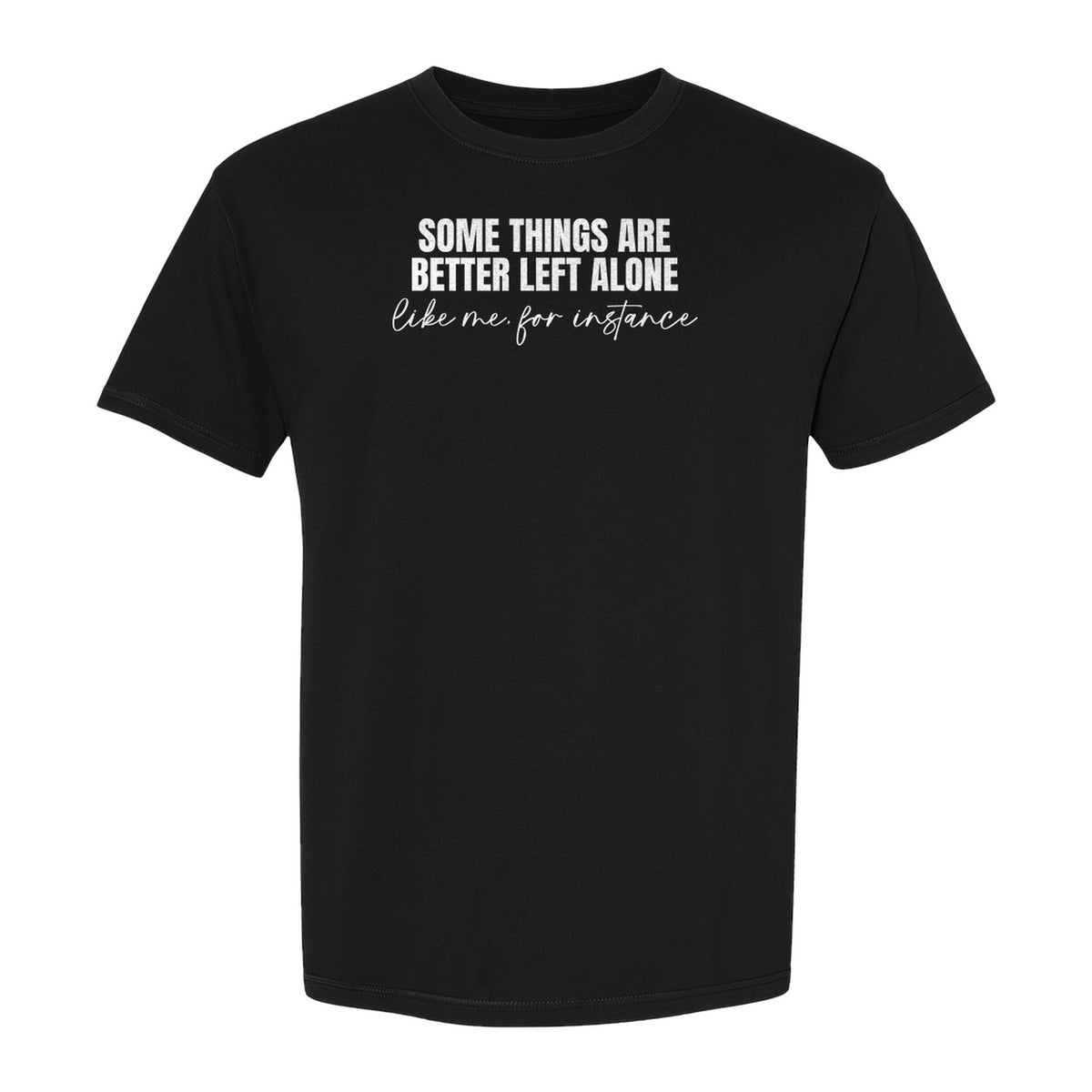 Introvert T-Shirt, Some Things Are Better Left Alone Like Me For Instance Sarcastic Quote
