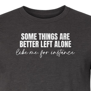 Introvert T-Shirt, Some Things Are Better Left Alone Like Me For Instance Sarcastic Quote