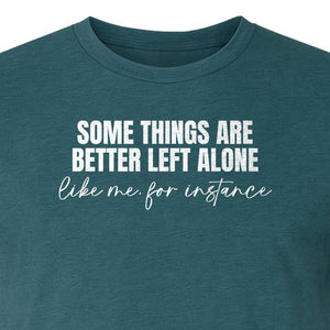 Introvert T-Shirt, Some Things Are Better Left Alone Like Me For Instance Sarcastic Quote